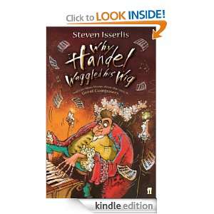 Why Handel Waggled His Wig Steven Isserlis  Kindle Store