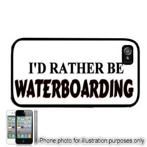  Id Rather Be Waterboarding iPhone 4 4S Case Cover Black 