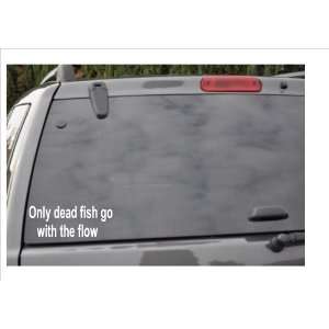  ONLY DEAD FISH GO WITH THE FLOW  window decal: Everything 