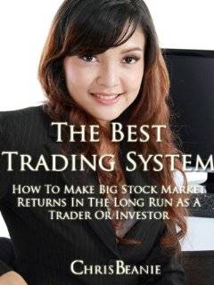 The Best Trading System How To Make Big Stock Market Returns In The 
