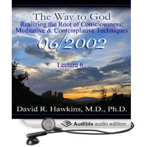 The Way to God Realizing the Root of Consciousness Meditative 