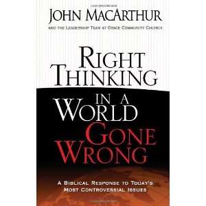  Right Thinking in a World Gone Wrong A Biblical Response 