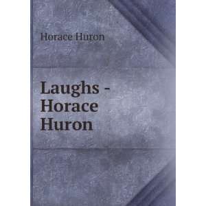 Laughs   Horace Huron Horace Huron  Books