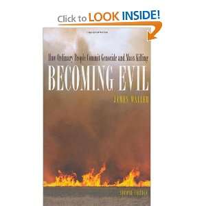 Becoming Evil How Ordinary People Commit Genocide and Mass Killing 