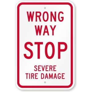  Wrong Way   Stop Severe Tire Damage Diamond Grade Sign, 18 