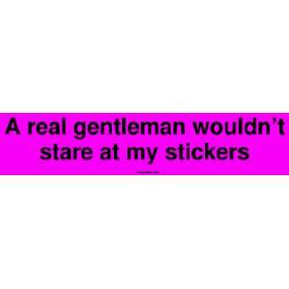  A real gentleman wouldnt stare at my stickers MINIATURE 