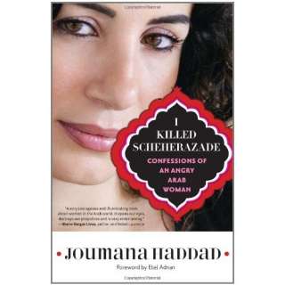  I Killed Scheherazade: Confessions of an Angry Arab Woman 