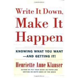  Write It Down, Make It Happen: Knowing What You Want And 