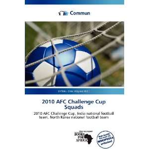  2010 AFC Challenge Cup Squads (9786136874845) Stefanu 