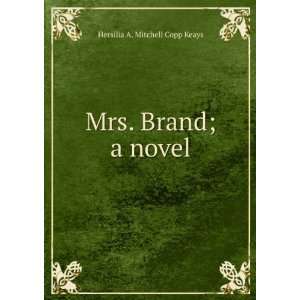    Mrs. Brand; a novel Hersilia A. Mitchell Copp Keays Books