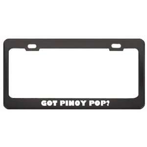 Got Pinoy Pop? Music Musical Instrument Black Metal License Plate 
