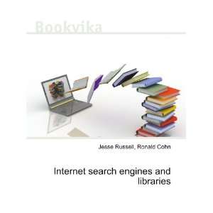  Internet search engines and libraries Ronald Cohn Jesse 