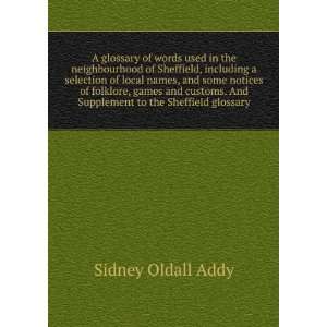   . And Supplement to the Sheffield glossary Sidney Oldall Addy Books