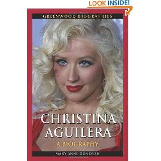 Christina Aguilera A Biography (Greenwood Biographies) by Mary Anne 