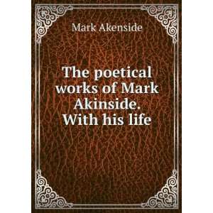   poetical works of Mark Akinside. With his life Mark Akenside Books