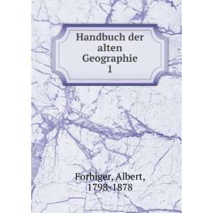    Handbuch der alten Geographie. 1 Albert, 1798 1878 Forbiger Books