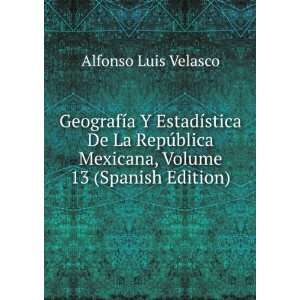   Mexicana, Volume 13 (Spanish Edition): Alfonso Luis Velasco: Books