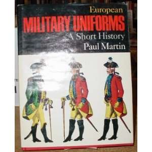    European Military Uniforms A Short History Paul Martin Books