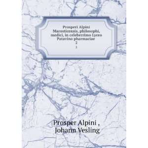   pharmaciae . 2 Johann Vesling Prosper Alpini   Books
