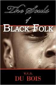 The Souls of Black Folk, (1604502061), W. E. B. Du Bois, Textbooks 