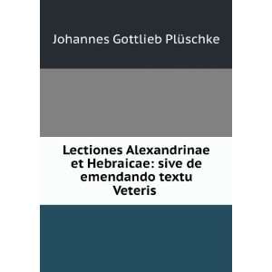   de emendando textu Veteris . Johannes Gottlieb PlÃ¼schke Books