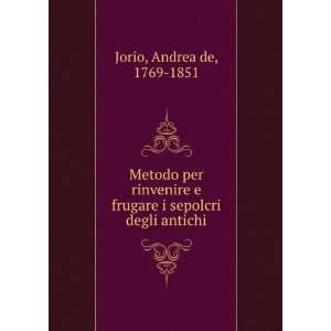  frugare i sepolcri degli antichi Andrea de, 1769 1851 Jorio Books