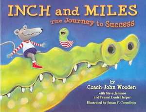 Inch and Miles The Journey to Success by John R. Wooden, Steve Jamison 