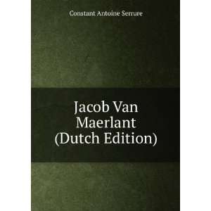   : Jacob Van Maerlant (Dutch Edition): Constant Antoine Serrure: Books