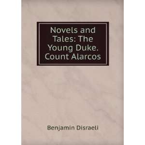   and Tales The Young Duke. Count Alarcos Benjamin Disraeli Books