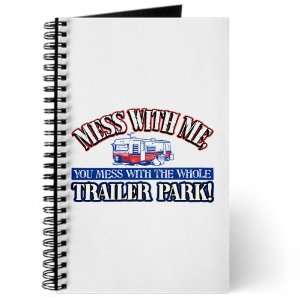 Journal (Diary) with Mess With Me You Mess With the Whole Trailer Park 