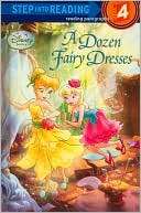 Disney Fairies A Dozen Fairy Dresses (Step into Reading Book Series 