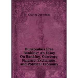  Duncombes Free Banking An Essay On Banking, Currency 
