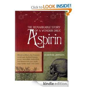 Aspirin The Extraordinary Story of a Wonder Drug Diarmuid Jeffreys 