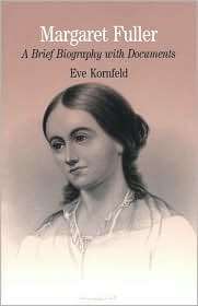 Margaret Fuller: A Brief Biography with Documents, (0312120095), Eve 