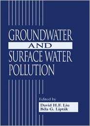 Groundwater and Surface Water Pollution, (1566705118), David H.F. Liu 