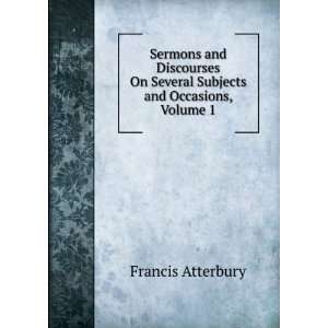   On Several Subjects and Occasions, Volume 1 Francis Atterbury Books