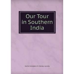   Tour in Southern India Harriet Georgiana M. Murray  Aynsley Books