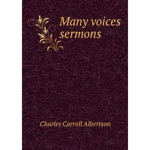  Many voices sermons: Charles Carroll Albertson: Books