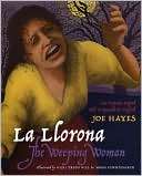La Llorona/The Weeping Woman An Hispanic Legend Told in Spanish and 