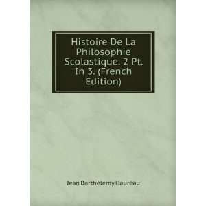   Pt. In 3. (French Edition) Jean BarthÃ©lemy HaurÃ©au Books