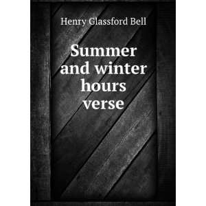  Summer and winter hours verse. Henry Glassford Bell 