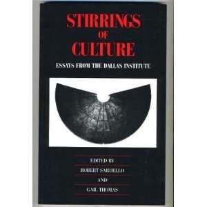  Stirrings of Culture Essays from the Dallas Institute 