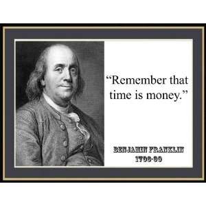  Benjamin Franklin Remember That Time Is Money. Quote 8 1 