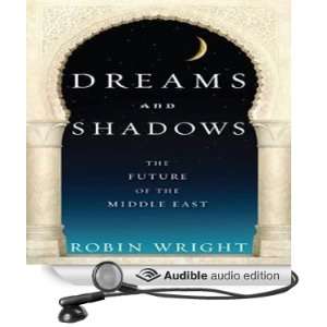  Dreams and Shadows The Future of the Middle East (Audible 