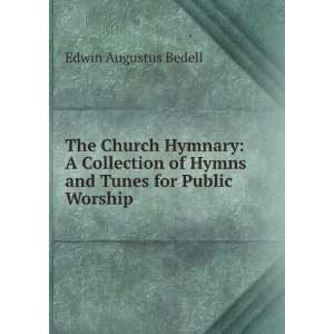   of Hymns and Tunes for Public Worship Edwin Augustus Bedell Books