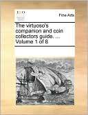 The virtuosos companion and coin collectors guide.  Volume 1 of 8