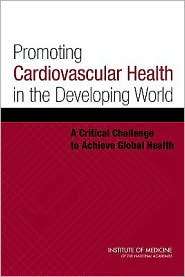 Promoting Cardiovascular Health in the Developing World A Critical 