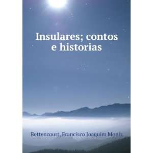   ; contos e historias: Francisco Joaquim Moniz Bettencourt: Books