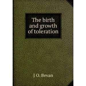 The birth and growth of toleration J O. Bevan Books