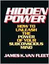 Hidden Power How to Unleash the Force of Your Subconscious Mind